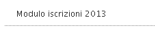 Modulo iscrizioni 2013